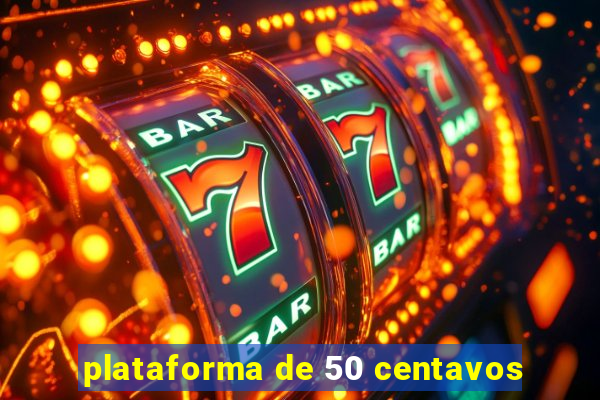 plataforma de 50 centavos